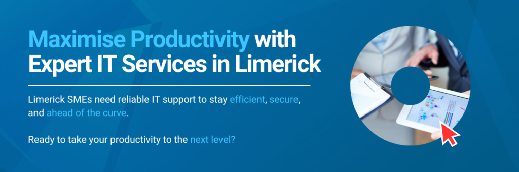 Maximise Productivity with Expert IT Services in Limerick Limerick SMEs need reliable IT support to stay efficient, secure, and ahead of the curve. Ready to take your productivity to the next level?